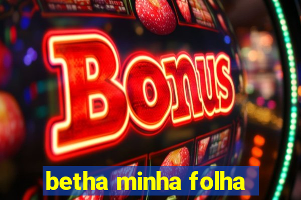 betha minha folha